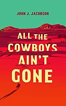 ‘All the Cowboys Ain’t Gone’